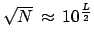 $\sqrt{N}   \approx   {10}^{\frac{L}{2}}$