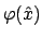 $\varphi (\hat{x})$