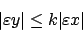 \begin{displaymath}\vert\varepsilon y\vert \leq k \vert\varepsilon x\vert\end{displaymath}