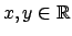 $x,y \in \mathbb{R}$