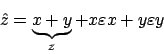 \begin{displaymath}\hat{z}=\underbrace{x+y}_{z} + x\varepsilon x + y\varepsilon
y\end{displaymath}