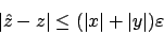 \begin{displaymath}\vert\hat{z} - z\vert \leq (\vert x\vert + \vert y\vert)\varepsilon\end{displaymath}