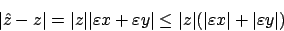 \begin{displaymath}\vert\hat{z}-z\vert=\vert z\vert\vert\varepsilon x + \varepsi...
...vert z\vert(\vert\varepsilon x\vert +
\vert\varepsilon y\vert)\end{displaymath}