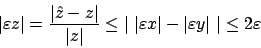 \begin{displaymath}\vert\varepsilon z\vert= \frac{\vert\hat{z}-z\vert}{\vert z\v...
...-
\vert\varepsilon y\vert\mbox{ }\right\vert \leq 2\varepsilon\end{displaymath}