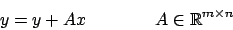 \begin{displaymath}y=y+Ax \qquad \qquad A \in \mathbb{R}^{m \times n}\end{displaymath}