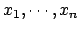 $x_1, \cdots, x_n$