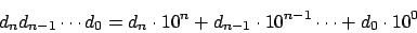 \begin{displaymath}d_n d_{n-1} \cdots d_0 = d_n \cdot 10^n + d_{n-1} \cdot
10^{n-1} \cdots + d_0 \cdot 10^0\end{displaymath}