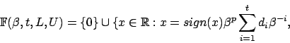\begin{displaymath}\mathbb{F}(\beta,t,L,U)=\{0\} \cup \{x \in \mathbb{R}:
x=sign(x){\beta}^p \sum_{i=1}^t d_i {\beta}^{-i},\end{displaymath}