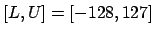 $[L,U]=[-128,127]$