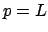 $p=L$