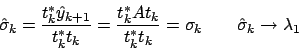 \begin{displaymath}
{\sigma}_k = \frac{y_k^* y_{k+1}}{y_k^* y_k} \rightarrow
{\lambda}_1 \quad \mbox{ per } k \rightarrow +\infty\end{displaymath}