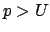 $p>U$
