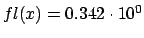 $fl(x)=0.342 \cdot {10}^0$