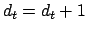 $d_t=d_t+1$