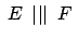 $ \: E
\:\mid\:\!\parallel\: F \:$