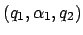 $ (q_1,\alpha_1,q_2)$
