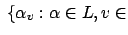 $ \:\{\alpha_v : \alpha \in L, v\in$