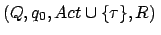 $ (Q, q_0, Act \cup\{\tau \},R)\:$