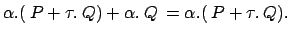$ \alpha.(\:P+\tau.\:Q)+\alpha.\:Q\:=\alpha.(\:P+\tau.\:Q).$