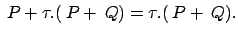 $ \:P+\tau.(\:P+\:Q)=\tau.(\:P+\:Q).$