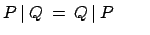 $ P\:\vert\:Q \:=\: Q\:\vert\:P \qquad$