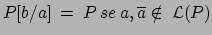 $ P[b/a] \:=\: P \: se \:a,\overline a \notin
\:\mathcal{L}(P)$