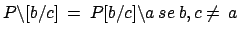 $ P\backslash [b/c]\:=\:P[b/c]\backslash a \: se \:b,c \neq \: a$