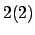 $ 2(2)$