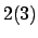 $ 2(3)$