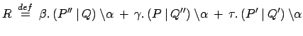 $\displaystyle R \:\stackrel{{def}}{{=}}\: \beta.\:(P'' \:\vert\: Q)\:\backslash...
...: Q'')
\:\backslash \alpha \:+\: \tau.\:(P' \:\vert\: Q')\:\backslash \alpha
$