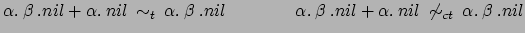 $\displaystyle \alpha.\:\beta\:.nil + \alpha.\:nil \:\sim_t\: \alpha.\:\beta\:.n...
...ad
\alpha.\:\beta\:.nil + \alpha.\:nil \:\not\sim_{ct}\:
\alpha.\:\beta\:.nil$