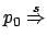 $ p_0 \stackrel{s}{\Rightarrow}$