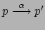 $ p \stackrel{\alpha}{\longrightarrow} p'$