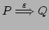 $\displaystyle P \stackrel{\varepsilon}{\Longrightarrow} Q $