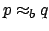 $ p \:
{\approx}_b \: q$