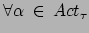 $ \forall \alpha \: \in \: Act_{\tau}$