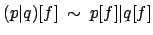 $ (p\vert q)[f] \: \sim \: p[f]\vert q[f]$