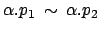 $ \alpha.p_1 \: \sim \: \alpha.p_2$