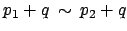$ p_1+q \: \sim \: p_2 +q$