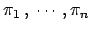 $ \pi_1\:,\: \cdots, \pi_n$