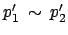 $ p_1' \: \sim \:
p_2'$
