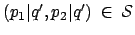 $ (p_1\vert q', p_2\vert q') \: \in \: \mathcal{S}$
