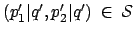$ (p_1'\vert q', p_2'\vert q') \: \in \: \mathcal{S}$