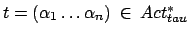 $ t=(\alpha_1\dots\alpha_n)
\: \in \: Act_{tau}^*$
