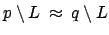 $ p\setminus L \: \approx \: q\setminus L$