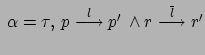 $ \: \alpha=\tau, \: p \stackrel{l}{\longrightarrow}
p'
\: \wedge r \stackrel{\overline{l}}{\longrightarrow} r'$