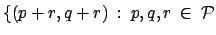 $\displaystyle \{ (p+r, q+r) \: : \: p,q,r \: \in \: \mathcal{P}$