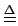 $ \stackrel{{\footnotesize
\Delta}}{{=}}$