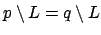 $ p\setminus L = q\setminus L$