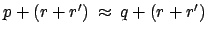 $ p+(r+r') \: \approx \: q+(r+r')$